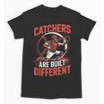 Catchers Are Built Different Baseball Catcher Unisex T-Shirt Catchers Are Built Different Baseball Catcher Unisex T-Shirt