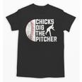 Chicks Dig The Pitcher Baseball Unisex T-Shirt Chicks Dig The Pitcher Baseball Unisex T-Shirt