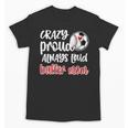 Crazy Proud Soccer Baseball Player Mom Ball Mother Unisex T-Shirt Crazy Proud Soccer Baseball Player Mom Ball Mother Unisex T-Shirt