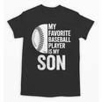 Cute Favorite Baseball Player Is My Son Women Men Unisex T-Shirt Cute Favorite Baseball Player Is My Son Women Men Unisex T-Shirt