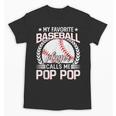 My Favorite Baseball Player Calls Me Pop Pop Unisex T-Shirt My Favorite Baseball Player Calls Me Pop Pop Unisex T-Shirt