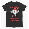 Hit Hard Run Fast Turn Left Baseball Player Unisex T-Shirt Hit Hard Run Fast Turn Left Baseball Player Unisex T-Shirt