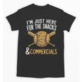 I'm Just Here For The Snacks And Commercials Baseball Unisex T-Shirt I'm Just Here For The Snacks And Commercials Baseball Unisex T-Shirt