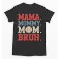 Mama Mommy Mom Bruh Baseball For Women Grandma Mother's Day Unisex T-Shirt Mama Mommy Mom Bruh Baseball For Women Grandma Mother's Day Unisex T-Shirt