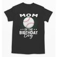 Mom Of The Birthday Boy Baseball Player Birthday Unisex T-Shirt Mom Of The Birthday Boy Baseball Player Birthday Unisex T-Shirt