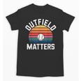 Outfield Matters Baseball Outfielder Athlete Sports Unisex T-Shirt Outfield Matters Baseball Outfielder Athlete Sports Unisex T-Shirt