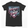 Respect The Drip Baseball Player Unisex T-Shirt Respect The Drip Baseball Player Unisex T-Shirt