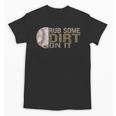 Rub Some Dirt On It Baseball Unisex T-Shirt Rub Some Dirt On It Baseball Unisex T-Shirt