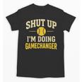 Shut Up I'm Doing Gamechanger Baseball Softball Cheer Unisex T-Shirt Shut Up I'm Doing Gamechanger Baseball Softball Cheer Unisex T-Shirt