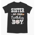 Sister Of The Birthday Boy Baseball Bday Family Unisex T-Shirt Sister Of The Birthday Boy Baseball Bday Family Unisex T-Shirt