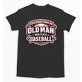Never Underestimate An Old Man Who Plays Baseball Unisex T-Shirt