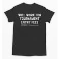 Will Work For Tournament Entry Fees – Travel Baseball Unisex T-Shirt Will Work For Tournament Entry Fees – Travel Baseball Unisex T-Shirt