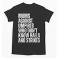 Women's Moms Against Umpires Parents Mom Baseball Sarcastic Unisex T-Shirt Women's Moms Against Umpires Parents Mom Baseball Sarcastic Unisex T-Shirt
