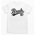 Bruh Baseball Style Number 67 Sports Bro Slang Meme Brother Unisex T-Shirt Bruh Baseball Style Number 67 Sports Bro Slang Meme Brother Unisex T-Shirt
