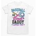 Gender Reveal Baseball Or Bows Daddy Loves You Unisex T-Shirt Gender Reveal Baseball Or Bows Daddy Loves You Unisex T-Shirt