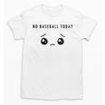 No Baseball Today Minimalist Sad Face Baseball Lover Unisex T-Shirt