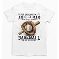 Never Underestimate Old Man Plays Baseball In His Seventies Unisex T-Shirt Never Underestimate Old Man Plays Baseball In His Seventies Unisex T-Shirt