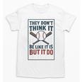 They Don’t Think It Be Like It Is But It Do Baseball Unisex T-Shirt They Don’t Think It Be Like It Is But It Do Baseball Unisex T-Shirt
