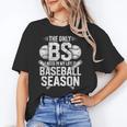The Only BS I Need In My Life Is Baseball Season Player Joke Unisex T-Shirt The Only BS I Need In My Life Is Baseball Season Player Joke Unisex T-Shirt