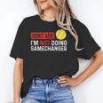 Don’t Ask I’m Not Doing Gamechanger Baseball Unisex T-Shirt Don’t Ask I’m Not Doing Gamechanger Baseball Unisex T-Shirt