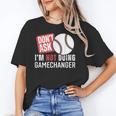 Don't Ask I'm Not Doing Gamechanger Sarcastic Baseball Quote Unisex T-Shirt Don't Ask I'm Not Doing Gamechanger Sarcastic Baseball Quote Unisex T-Shirt