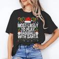 Most Likely To Play Baseball With Santa Christmas Baseball Unisex T-Shirt