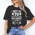 I May Be 70 Baseball Player 70th Birthday Party Unisex T-Shirt I May Be 70 Baseball Player 70th Birthday Party Unisex T-Shirt