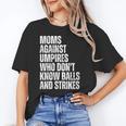 Women's Moms Against Umpires Parents Mom Baseball Sarcastic Unisex T-Shirt Women's Moms Against Umpires Parents Mom Baseball Sarcastic Unisex T-Shirt