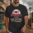 Baseball Is My Valentine Valentines Day Men Boys Kids Teen Unisex T-Shirt