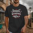 Baseball Withdrawal Is Real Unisex T-Shirt Baseball Withdrawal Is Real Unisex T-Shirt
