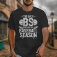 The Only BS I Need In My Life Is Baseball Season Player Joke Unisex T-Shirt The Only BS I Need In My Life Is Baseball Season Player Joke Unisex T-Shirt