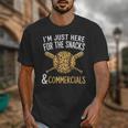 I'm Just Here For The Snacks And Commercials Baseball Unisex T-Shirt I'm Just Here For The Snacks And Commercials Baseball Unisex T-Shirt