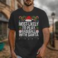 Most Likely To Play Baseball With Santa Christmas Baseball Unisex T-Shirt