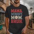 Mama Mommy Mom Bruh Baseball For Women Grandma Mother's Day Unisex T-Shirt Mama Mommy Mom Bruh Baseball For Women Grandma Mother's Day Unisex T-Shirt