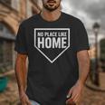 No Place Like Home Baseball Home Plate Unisex T-Shirt No Place Like Home Baseball Home Plate Unisex T-Shirt