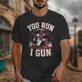 You Run I Gun Baseball Catcher Softball Player Unisex T-Shirt You Run I Gun Baseball Catcher Softball Player Unisex T-Shirt