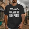 Worlds Okayest Umpire Sarcastic Baseball Game Official Unisex T-Shirt Worlds Okayest Umpire Sarcastic Baseball Game Official Unisex T-Shirt
