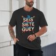 SEIS Siete Guey Baseball Drip Mexico Spanish 67 Slang Boys Unisex T-Shirt