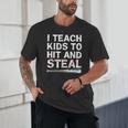 I Teach Kids To Hit And Steal Baseball Coach Sport Lover Men Unisex T-Shirt I Teach Kids To Hit And Steal Baseball Coach Sport Lover Men Unisex T-Shirt
