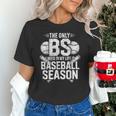 The Only BS I Need In My Life Is Baseball Season Player Joke Unisex T-Shirt The Only BS I Need In My Life Is Baseball Season Player Joke Unisex T-Shirt