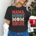 Mama Mommy Mom Bruh Baseball For Women Grandma Mother's Day Unisex T-Shirt Mama Mommy Mom Bruh Baseball For Women Grandma Mother's Day Unisex T-Shirt