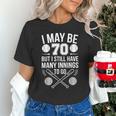 I May Be 70 Baseball Player 70th Birthday Party Unisex T-Shirt I May Be 70 Baseball Player 70th Birthday Party Unisex T-Shirt