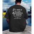 It's Okay If You Think Baseball Is Boring It's Kind Of A Men's Back Print T-Shirt