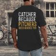 Catcher Because Pitchers Need Heroes Too Baseball Team Men's Back Print T-Shirt Catcher Because Pitchers Need Heroes Too Baseball Team Men's Back Print T-Shirt