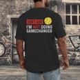 Don’t Ask I’m Not Doing Gamechanger Baseball Men's Back Print T-Shirt Don’t Ask I’m Not Doing Gamechanger Baseball Men's Back Print T-Shirt