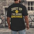 Shut Up I'm Doing Gamechanger Baseball Softball Cheer Men's Back Print T-Shirt Shut Up I'm Doing Gamechanger Baseball Softball Cheer Men's Back Print T-Shirt
