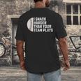 I Snack Harder Than Your Team Plays Baseball Men Women Men's Back Print T-Shirt I Snack Harder Than Your Team Plays Baseball Men Women Men's Back Print T-Shirt