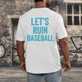 Let's Ruin Baseball Baseball Humor Sarcastic Baseball Premium Tri-Blend Men's Back Print T-Shirt Let's Ruin Baseball Baseball Humor Sarcastic Baseball Premium Tri-Blend Men's Back Print T-Shirt
