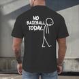 Baseball Lover Sad Stick No Baseball Today Men's Back Print T-Shirt Baseball Lover Sad Stick No Baseball Today Men's Back Print T-Shirt