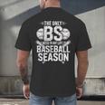 The Only BS I Need In My Life Is Baseball Season Player Joke Men's Back Print T-Shirt The Only BS I Need In My Life Is Baseball Season Player Joke Men's Back Print T-Shirt